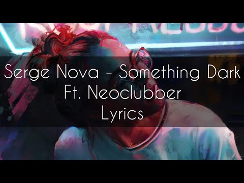 Serge Nova - Something Dark | Lyrics | Ft. Neoclubber | digo's World |