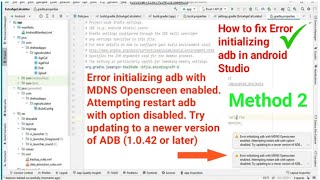Error initializing adb with MDNS Openscreen enabled. Attempting restart adb with option disabled