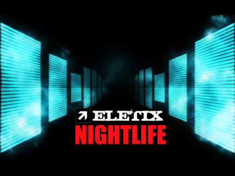 ELETIX Nightlife: Episode 1 [Electro House]