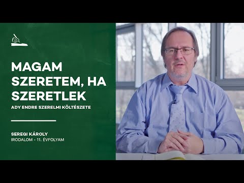 Magam szeretem, ha szeretlek -  Ady Endre szerelmi költészete | Seregi Károly