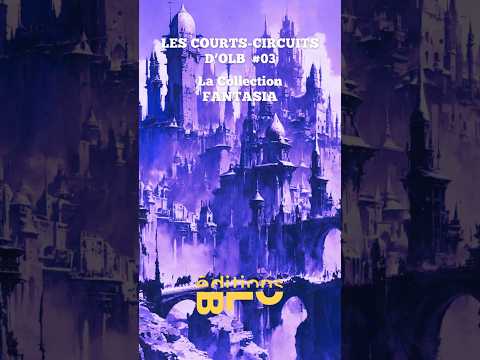 📚 Les Courts-Circuits d’OLB #3 – Collection FANTASIA 📚 Les Courts-Circuits d’OLB #3 – Collection FANTASIA