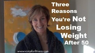 preview picture of video 'Three Reasons You're Not Losing Weight After 50'