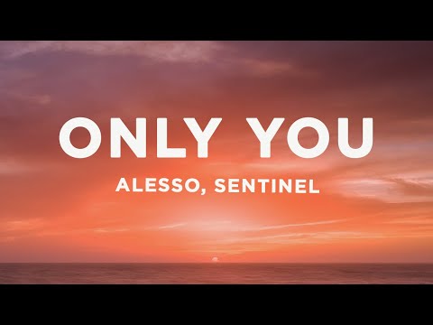 Alesso & Sentinel - Only You (Lyrics)