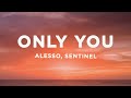 Alesso & Sentinel - Only You (Lyrics)