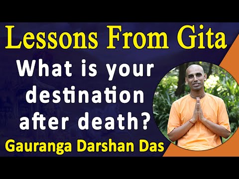 Lessons From Gita | What is your destination after demise | BG 8.5.6 | Gauranga Darshan Das