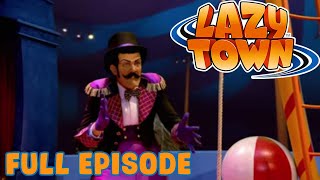 Lazy Town  The Lazytown Circus  Full Episode