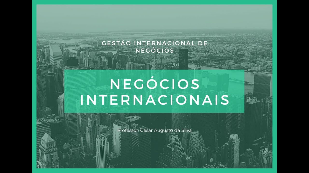 Gestão Internacional de Negócios | Aula 1 | Negócios Internacionais