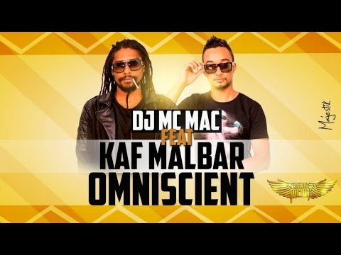 Kaf Malbar Ft. DJ Mc Mac - Omniscient - Août 2015