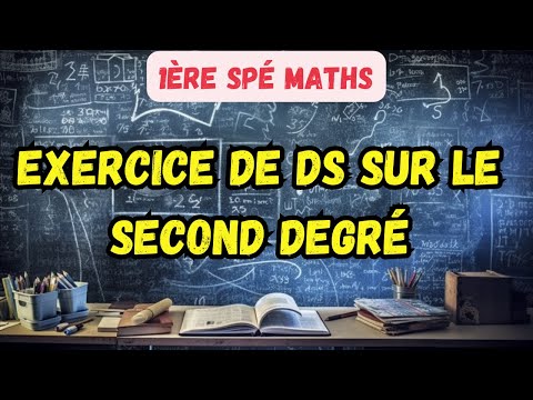 Second Degree Exercise DS TYPE (Maths - 1st year specialized)