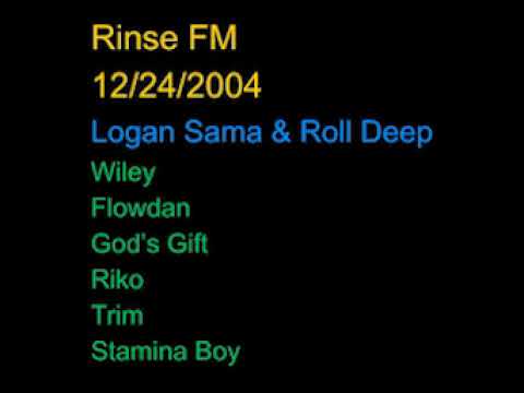 Logan Sama & Roll Deep - Wiley, Flowdan, Gods Gift, Riko, Trim & Stamina Boy - 24/12/2004 [Rinse FM]