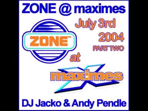 Zone @ Maximes July 3rd 2004 Part Two DJ Jacko & Andy Pendle