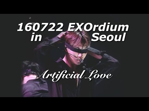[FULL] 160722 EXO - Artificial Love - EXOrdium in Seoul
