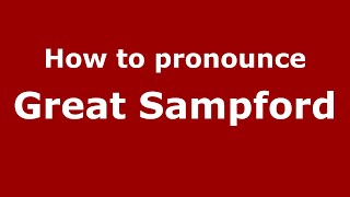 How to pronounce Great Sampford