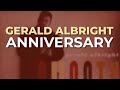 Gerald Albright Anniversary Official Audio