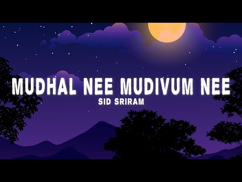 Mudhal Nee Mudivum Nee (Lyrics) - Sid Sriram, Darbuka Siva