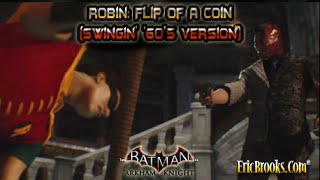 Robin: Flip Of A Coin (Swingin' '60's Version) - Batman Arkham Knight