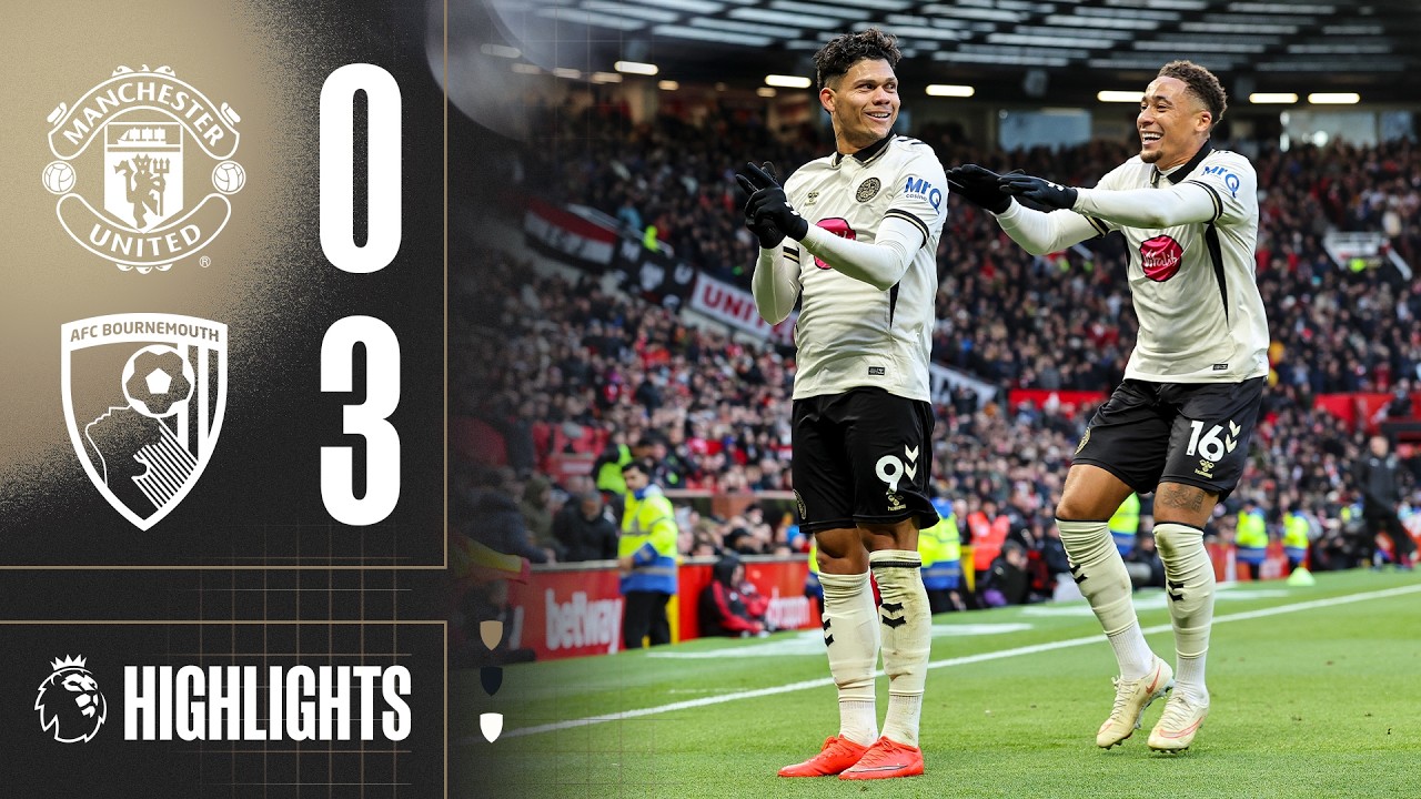 Manchester United FC 0 - 3 AFC Bournemouth highlights