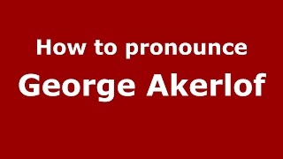 How to pronounce George Akerlof