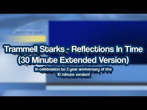 Trammell Starks - Reflections In Time (30 Minute Extended version)