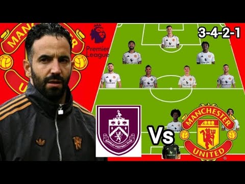 Easy Match ~ Burnley Vs Manchester United Potential 3-4-2-1 Line up in EPL MatchWeek 21 Season 25/26