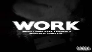 Nikko Lafre - Work Feat. London X (Singles) NEW HD