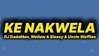 Download lagu DJ Dadaman, Mellow & Sleazy & Uncle Waffles - Ke Nakwela (lyrics) ft. DJ Maphorisa, Uncool MC& Ricky mp3