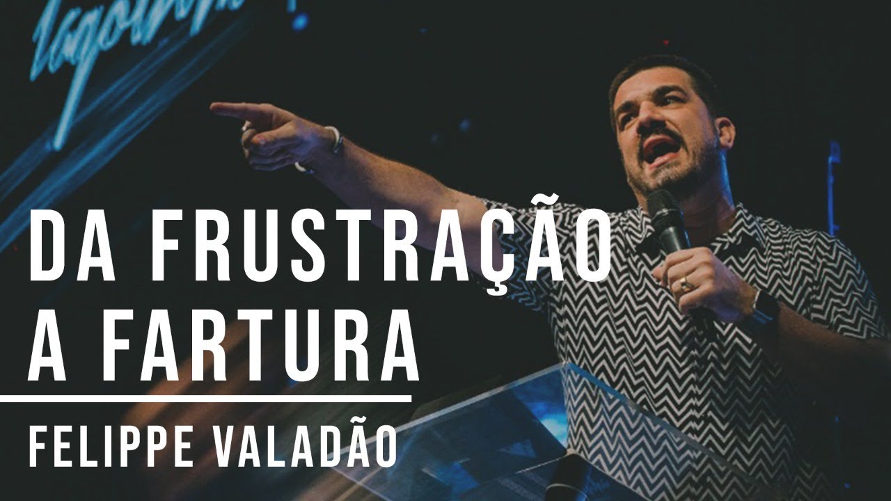 DA FRUSTRAÇÃO A FARTURA - FELIPPE VALADÃO | LAGOINHA RIO