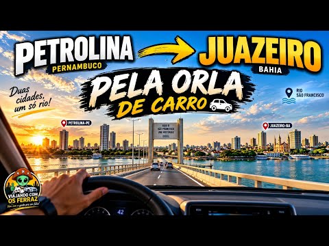 DE CARRO: da Orla de Petrolina à Orla de Juazeiro pela Ponte Presidente Dutra