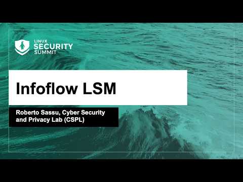 Infoflow LSM - Roberto Sassu, Cyber Security and Privacy Lab (CSPL)