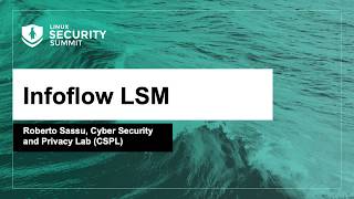 Infoflow LSM - Roberto Sassu, Cyber Security and Privacy Lab (CSPL)