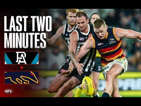 Last Two Minutes: Port Adelaide v Adelaide Crows | Round 9, 2025 | AFL