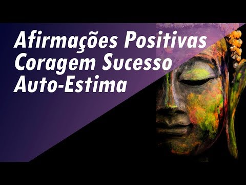 AFIRMAÇÕES POSITIVAS - CORAGEM SUCESSO AUTO-ESTIMA | ATIVE A ENERGIA QI | MANTRA OM