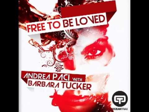 Andrea Paci with Barbara Tucker - Free To Be Loved (Alex Grani Remix)