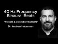 40 HZ Binaural Beats FOCUS CONCENTRATION With Dr Andrew Huberman