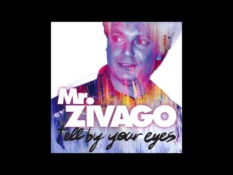 Mr. Zivago - Tell By Your Eyes