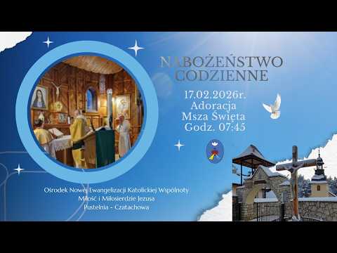 Adoracja, Msza Święta. Transmisja Online Pustelnia - Czatachowa.  17.02.2026 r. Godz. 7:45