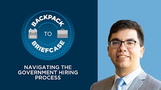 Backpack to Briefcase: Navigating the Government Hiring Process