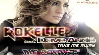 Rokelle ft Dave Audé:Take Me Away (Nacho Chapado & Ivan Gomez Club Remix)