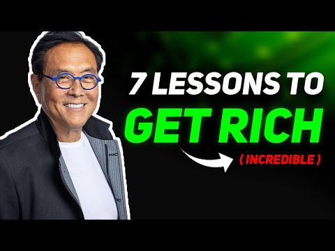 Robert Kiyosaki: 7 Rich Dad Lessons to Get Rich (INCREDIBLE)