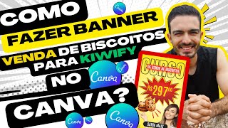 Vamos Aprender Canva ? Como Fazer Um Banner Para Venda de Biscoitos Para Kiwify no Canva ?