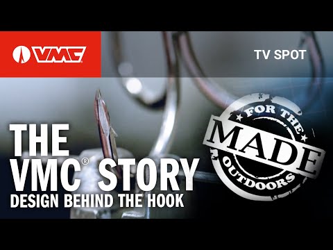 The VMC® Story: Design Behind the Hook.  Made for the Outdoors Captures the VMC Story.