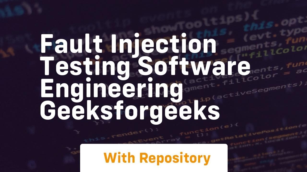 Fault Injection testing Software Engineering GeeksforGeeks