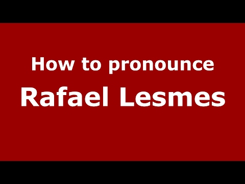 How to pronounce Rafael Lesmes (Spain/Spanish) - PronounceNames.com