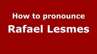 How to pronounce Rafael Lesmes