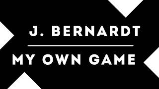 J. Bernardt - My Own Game