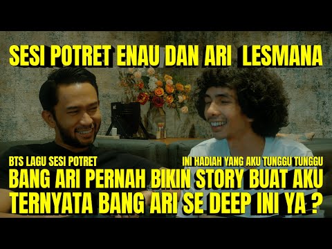 KADO TERBESAR YANG DI TUNGGU ENAU BISA KOLABORASI DENGAN ARI LESMANA DI LAGU SESI POTRET