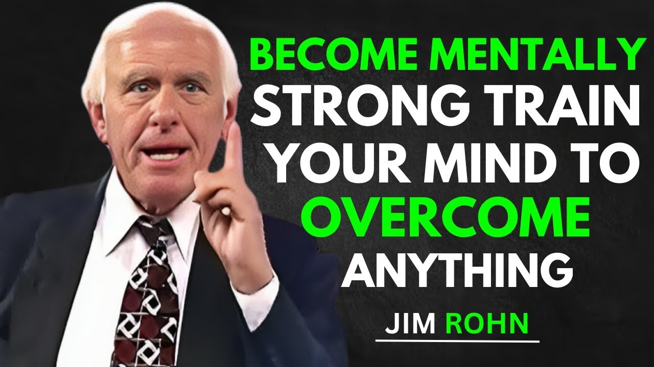 Become Mentally Strong | Train Your Mind to Overcome Anything | Jim Rohn Motivation