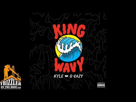 Kyle ft. G-Eazy - King Wavy [Thizzler.com]