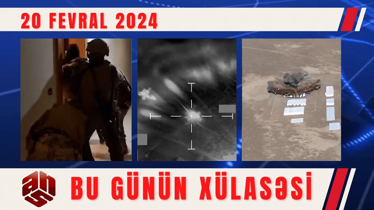 20.02.2024 ANS TV-nin videoxülasəsi I