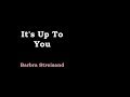 It's Up To You - Barbra Streisand [lyric video]